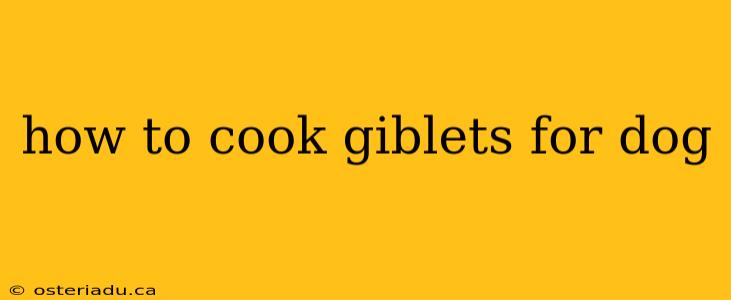 how to cook giblets for dog