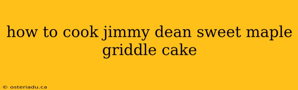 how to cook jimmy dean sweet maple griddle cake