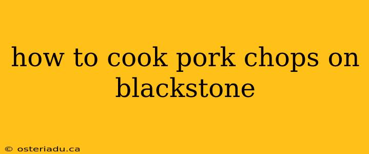 how to cook pork chops on blackstone