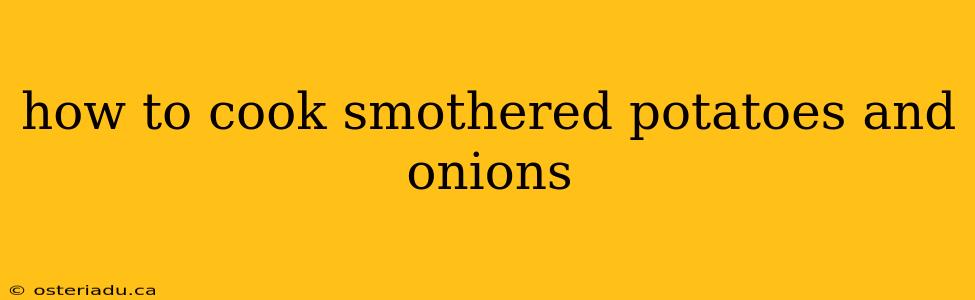 how to cook smothered potatoes and onions