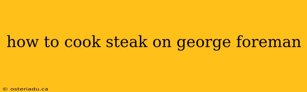 how to cook steak on george foreman