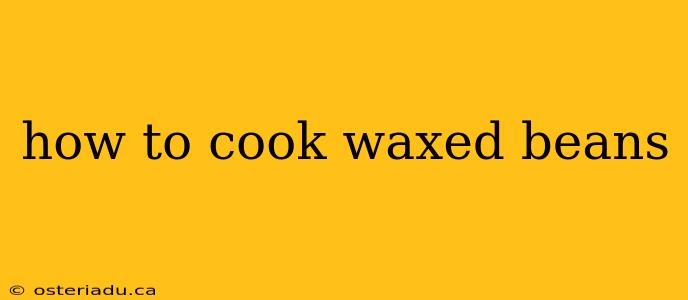 how to cook waxed beans