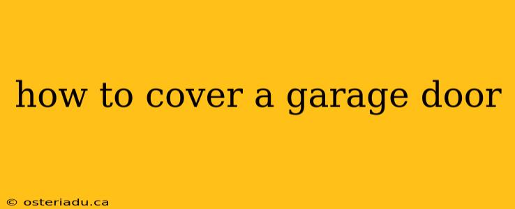 how to cover a garage door