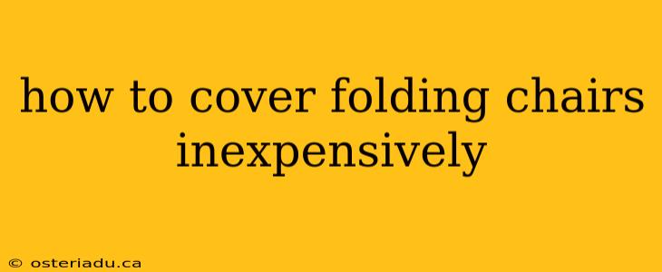 how to cover folding chairs inexpensively