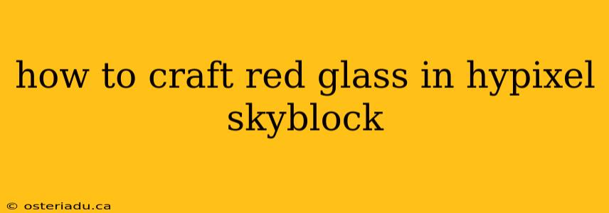 how to craft red glass in hypixel skyblock