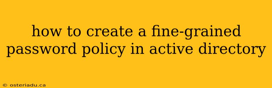 how to create a fine-grained password policy in active directory