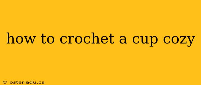 how to crochet a cup cozy