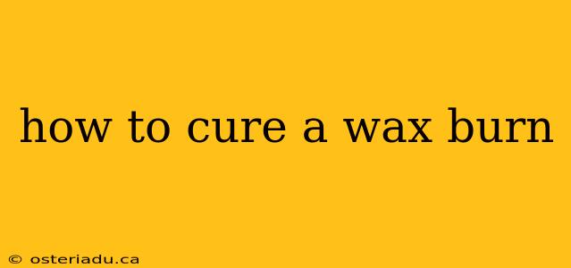 how to cure a wax burn