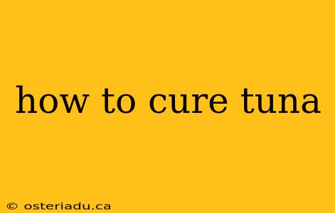 how to cure tuna