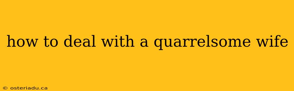 how to deal with a quarrelsome wife