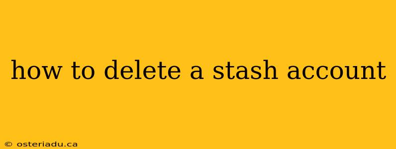 how to delete a stash account