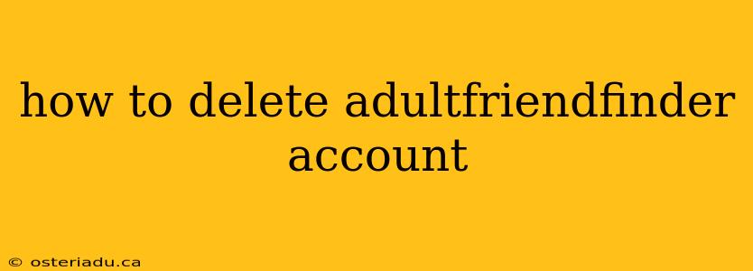 how to delete adultfriendfinder account