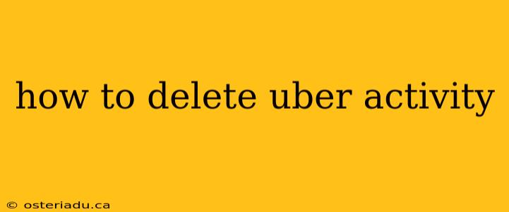 how to delete uber activity