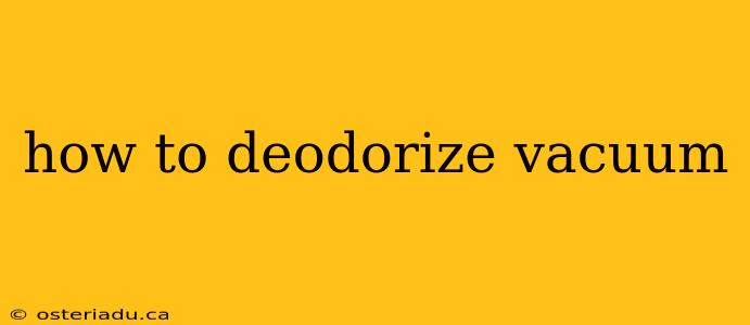 how to deodorize vacuum