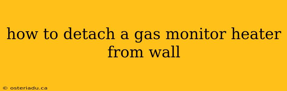 how to detach a gas monitor heater from wall