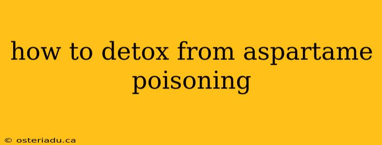 how to detox from aspartame poisoning