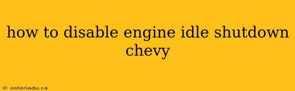 how to disable engine idle shutdown chevy