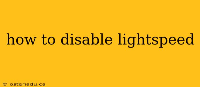 how to disable lightspeed