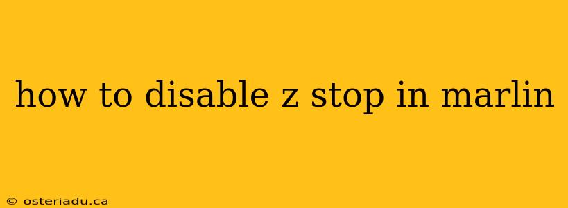 how to disable z stop in marlin