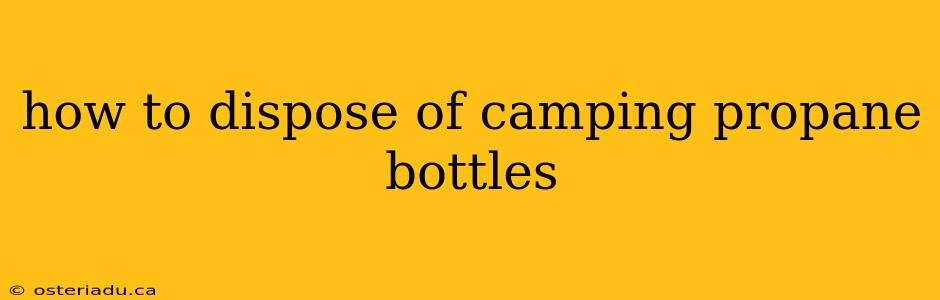 how to dispose of camping propane bottles