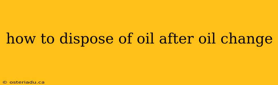 how to dispose of oil after oil change