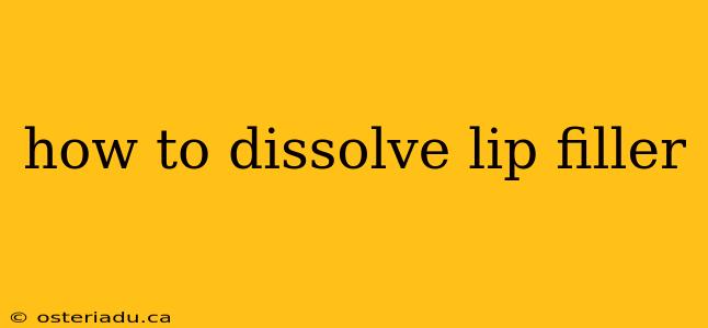 how to dissolve lip filler