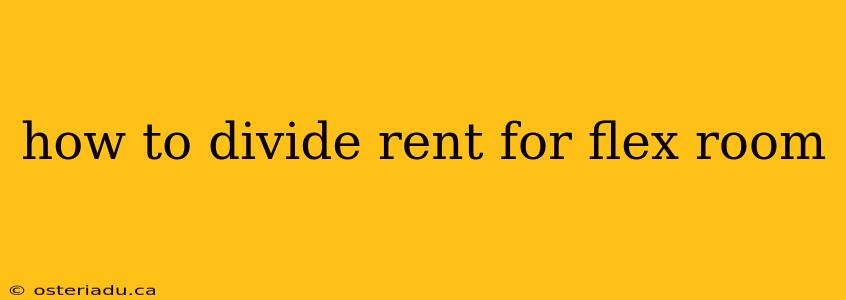 how to divide rent for flex room