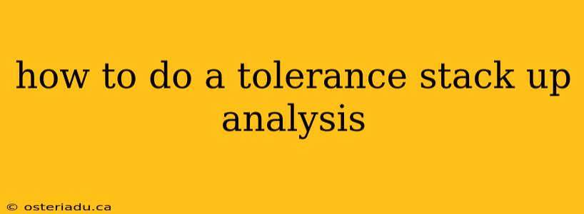 how to do a tolerance stack up analysis