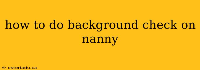 how to do background check on nanny