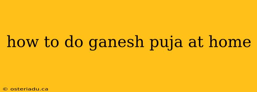 how to do ganesh puja at home