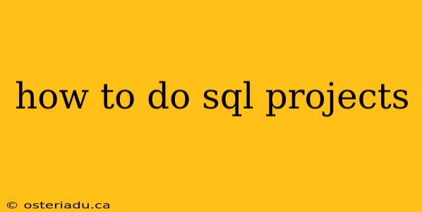 how to do sql projects