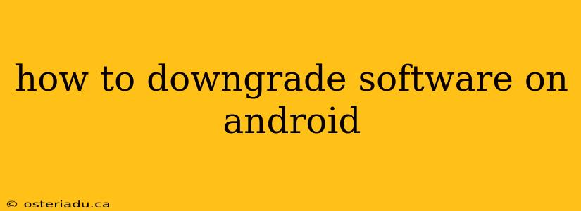 how to downgrade software on android