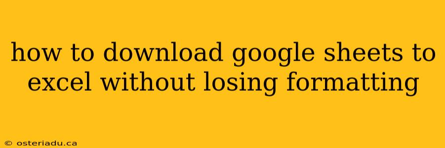how to download google sheets to excel without losing formatting