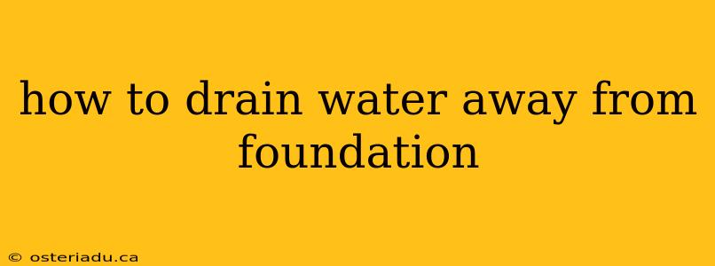 how to drain water away from foundation