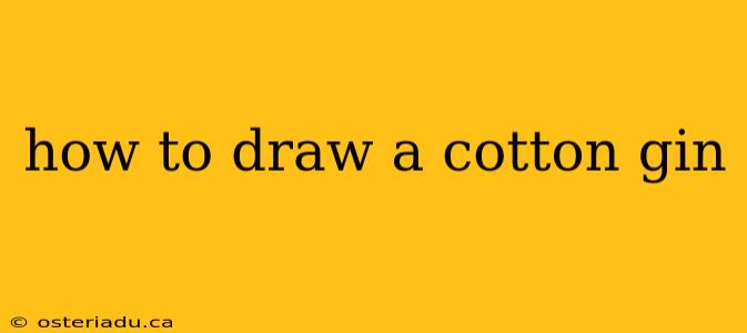 how to draw a cotton gin