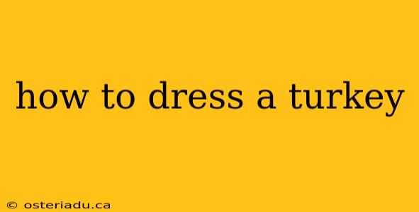 how to dress a turkey