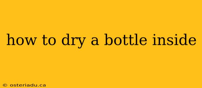 how to dry a bottle inside