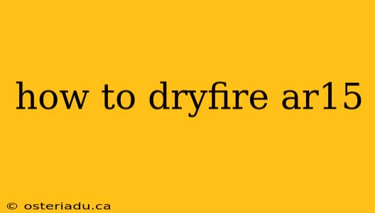 how to dryfire ar15