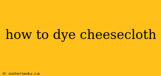 how to dye cheesecloth