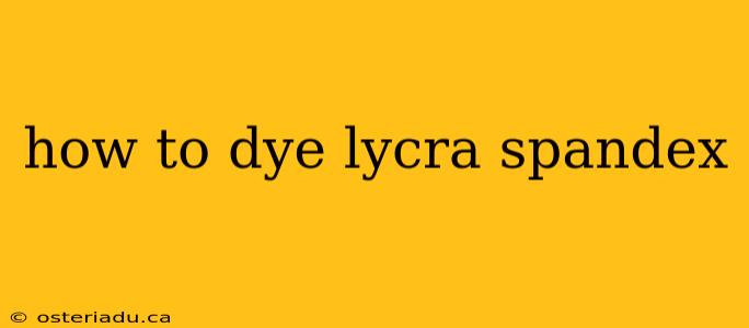 how to dye lycra spandex