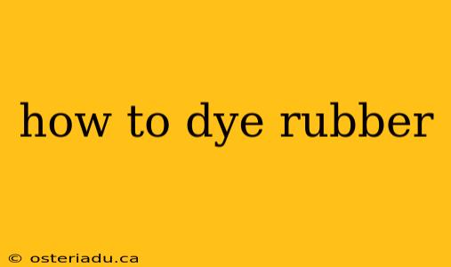 how to dye rubber