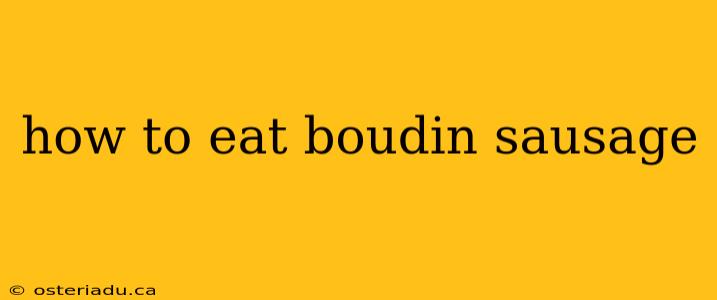 how to eat boudin sausage