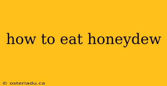 how to eat honeydew