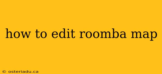 how to edit roomba map