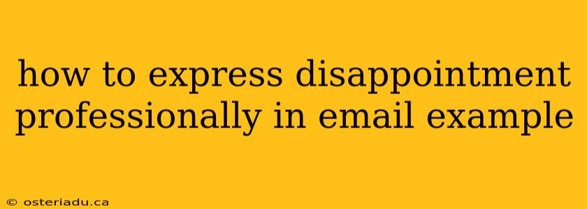 how to express disappointment professionally in email example