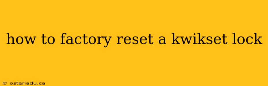 how to factory reset a kwikset lock