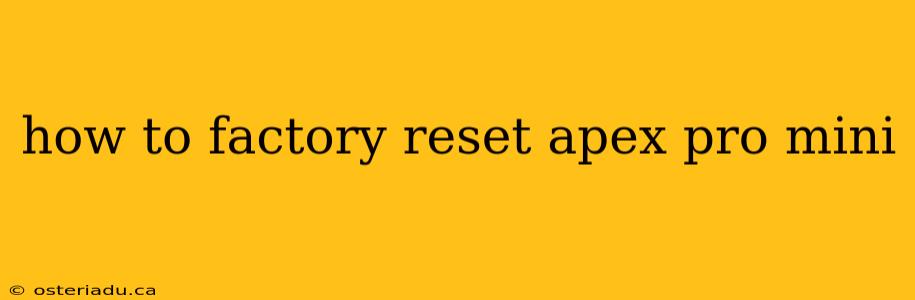 how to factory reset apex pro mini