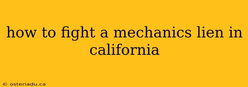 how to fight a mechanics lien in california