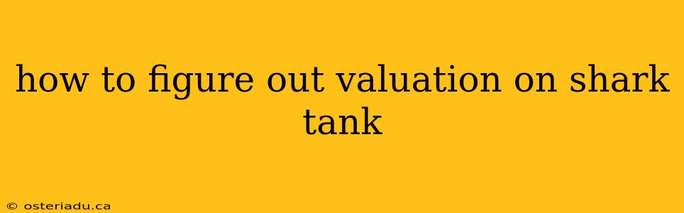 how to figure out valuation on shark tank