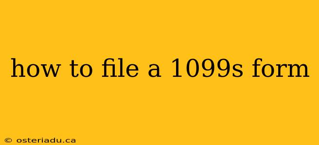 how to file a 1099s form